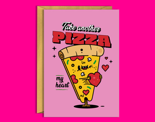 Take another Pizza my Heart Greeting Card